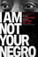Picture of I Am Not Your Negro - Downloadable Poster