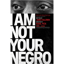 Picture of I AM NOT YOUR NEGRO